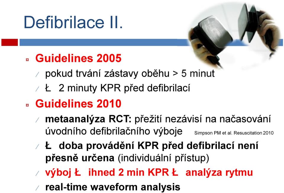 Guidelines 2010 metaanalýza RCT: přežití nezávisí na načasování úvodního defibrilačního výboje