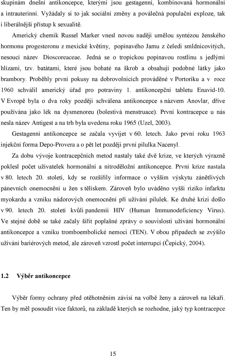 Jedná se o tropickou popínavou rostlinu s jedlými hlízami, tzv. batátami, které jsou bohaté na škrob a obsahují podobné látky jako brambory.