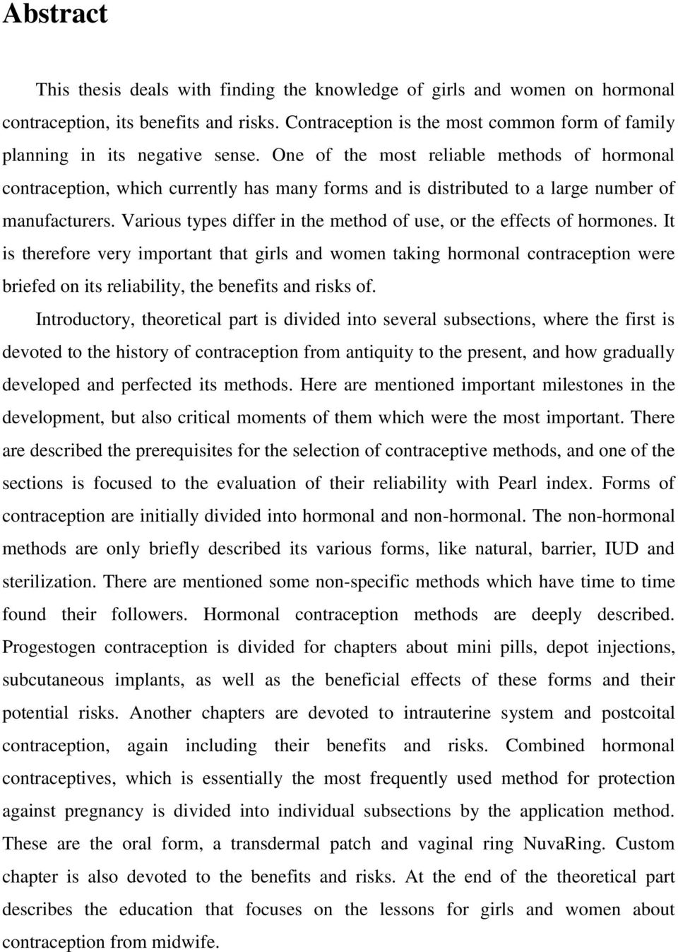 One of the most reliable methods of hormonal contraception, which currently has many forms and is distributed to a large number of manufacturers.