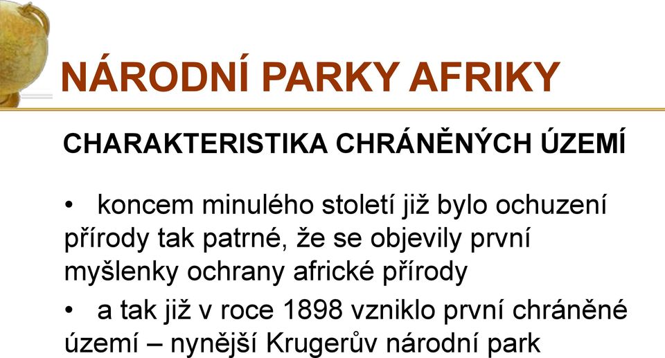 první myšlenky ochrany africké přírody a tak již v roce