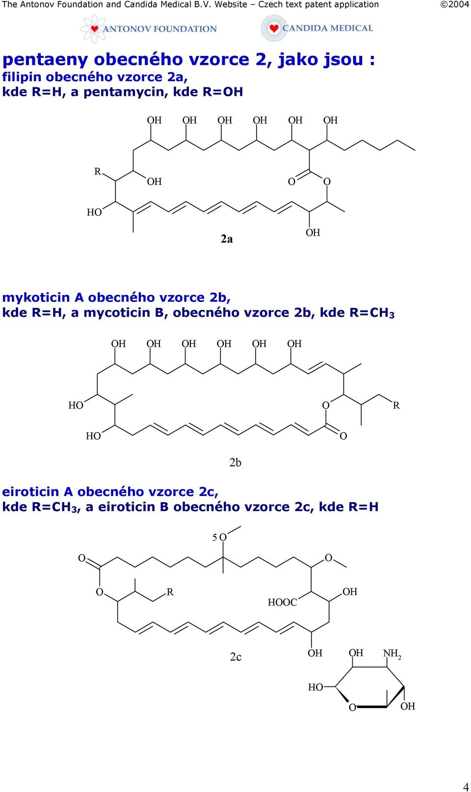 mycoticin B, obecného vzorce 2b, kde =CH 3 H H eiroticin A obecného
