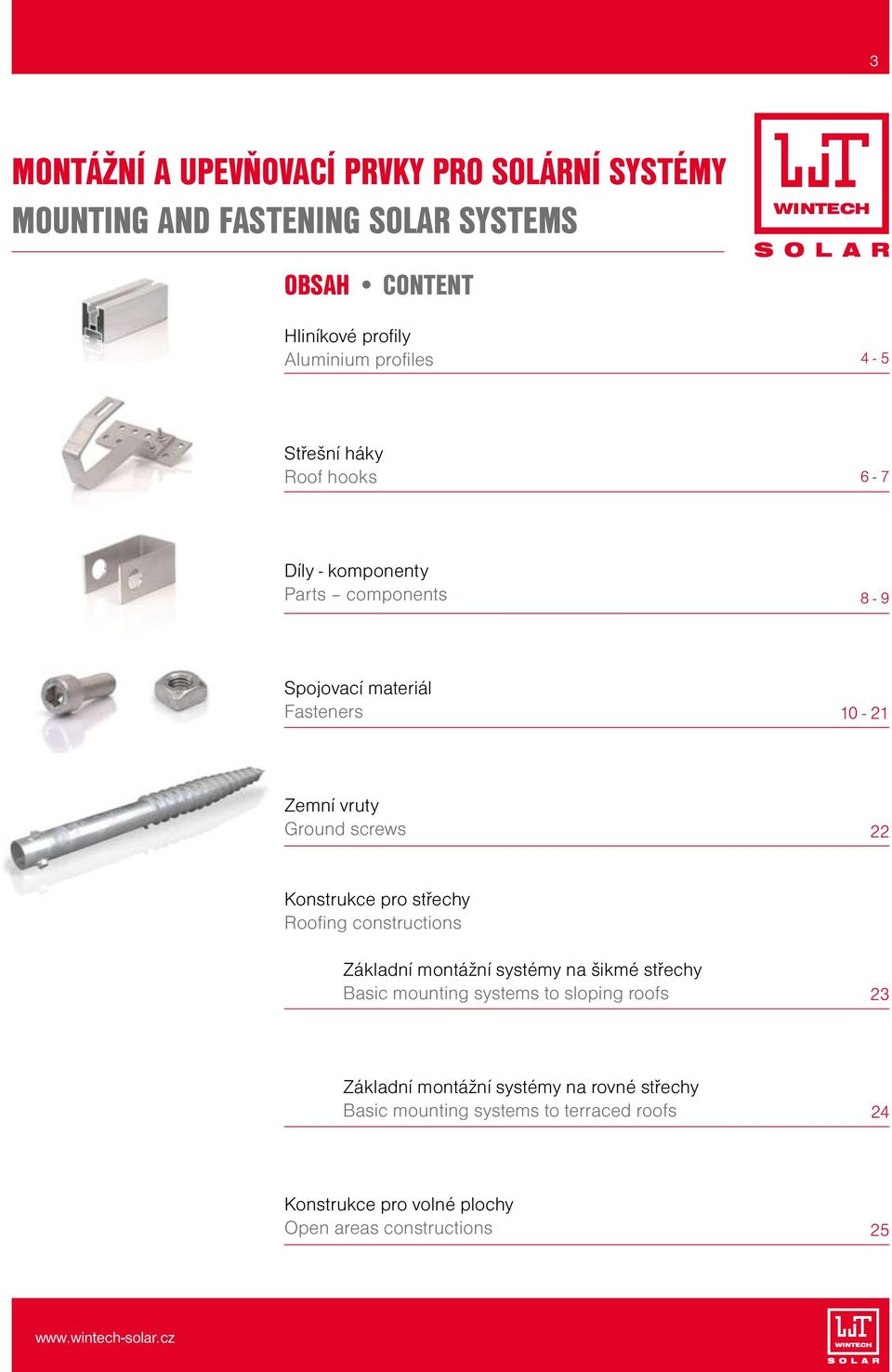 screws 22 Konstrukce pro střechy Roofing constructions Základní montážní systémy na šikmé střechy Basic mounting systems to sloping