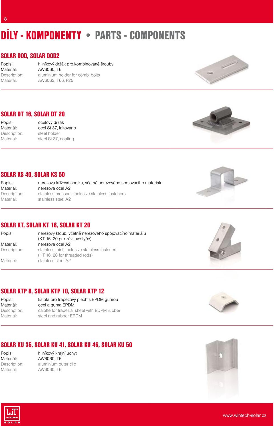 nerezová ocel A2 stainless crosscut, inclusive stainless fasteners Material: stainless steel A2 SOLAR KT, SOLAR KT 16, SOLAR KT 20 nerezový kloub, včetně nerezového spojovacího materiálu (KT 16, 20