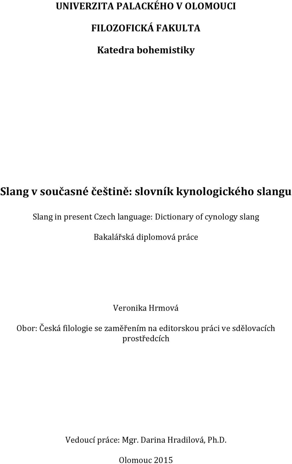 cynology slang Bakalářská diplomová práce Veronika Hrmová Obor: Česká filologie se zaměřením
