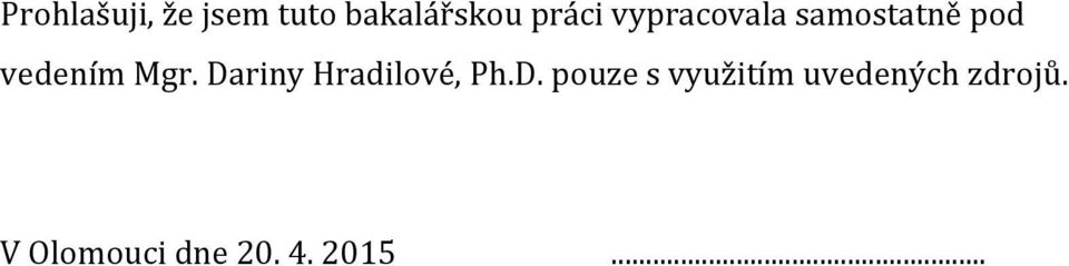 Dariny Hradilové, Ph.D. pouze s využitím uvedených zdrojů.