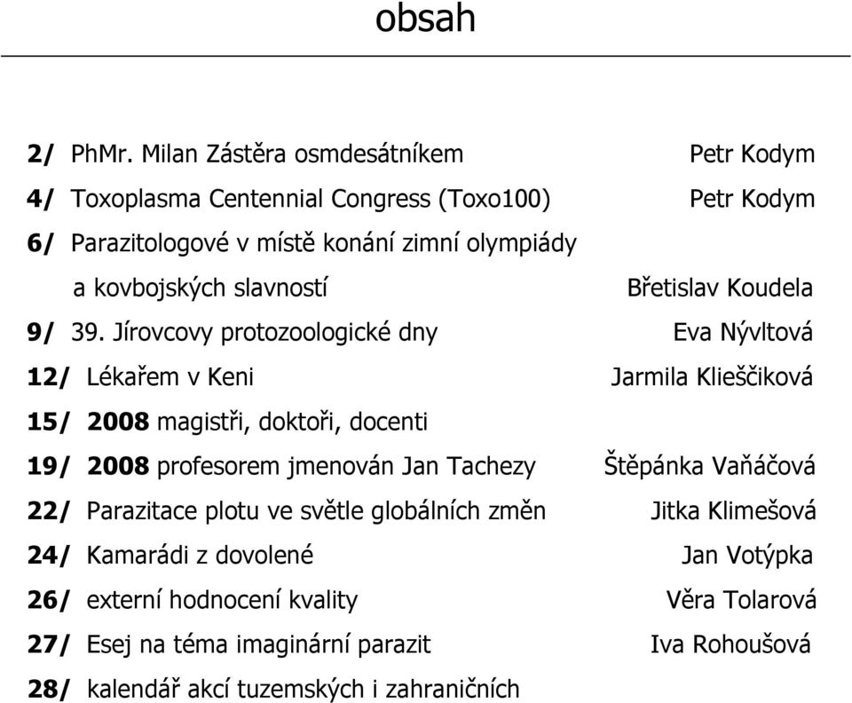 kovbojských slavností Břetislav Koudela 9/ 39.