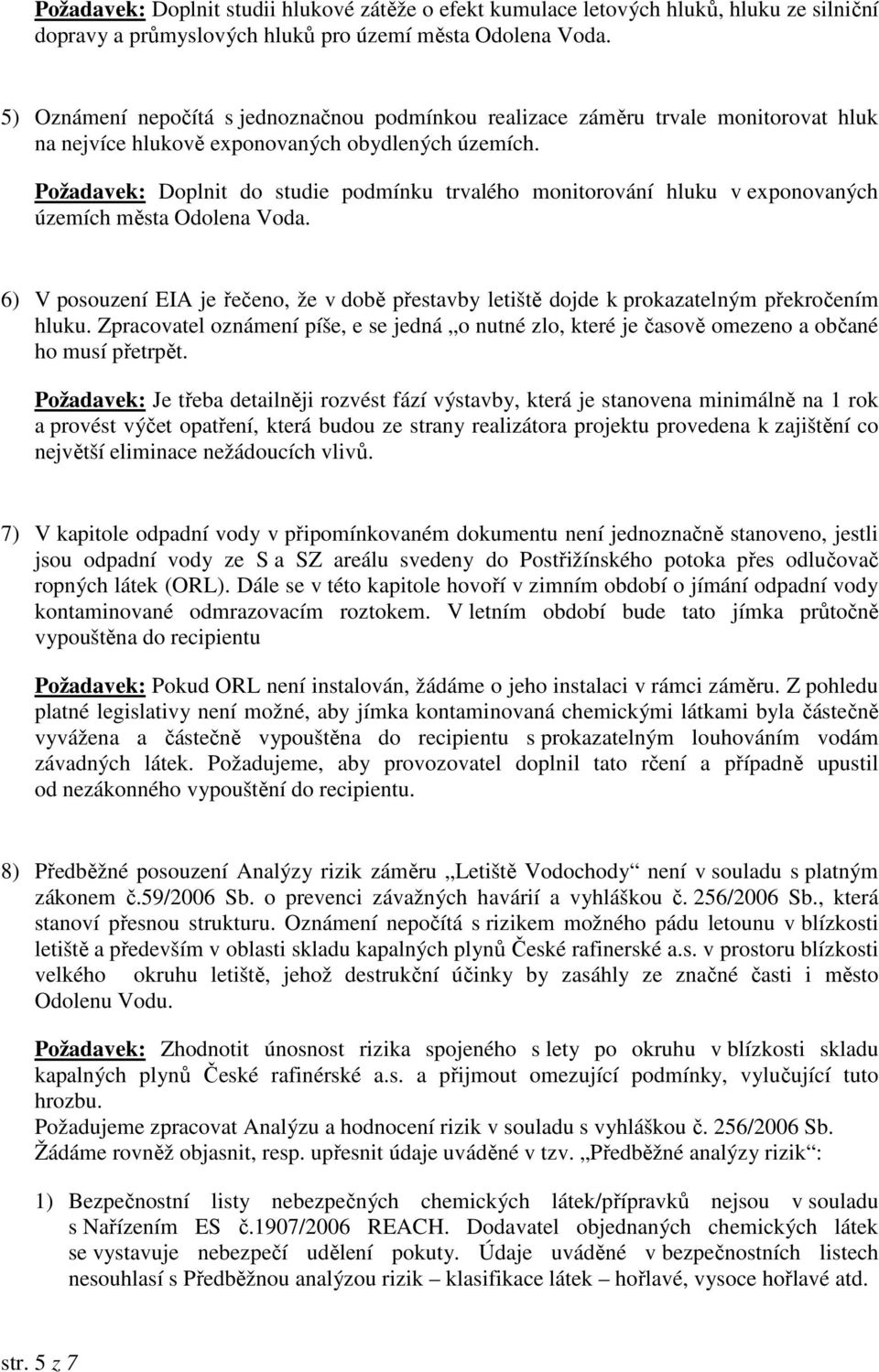 Požadavek: Doplnit do studie podmínku trvalého monitorování hluku v exponovaných územích města Odolena Voda.