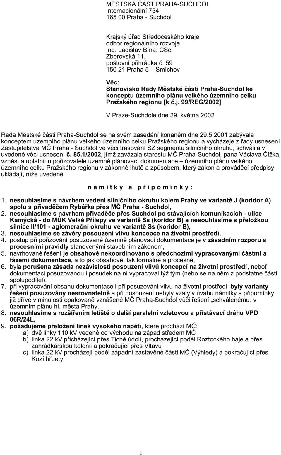 května 2002 Rada Městské části Praha-Suchdol se na svém zasedání konaném dne 29.5.