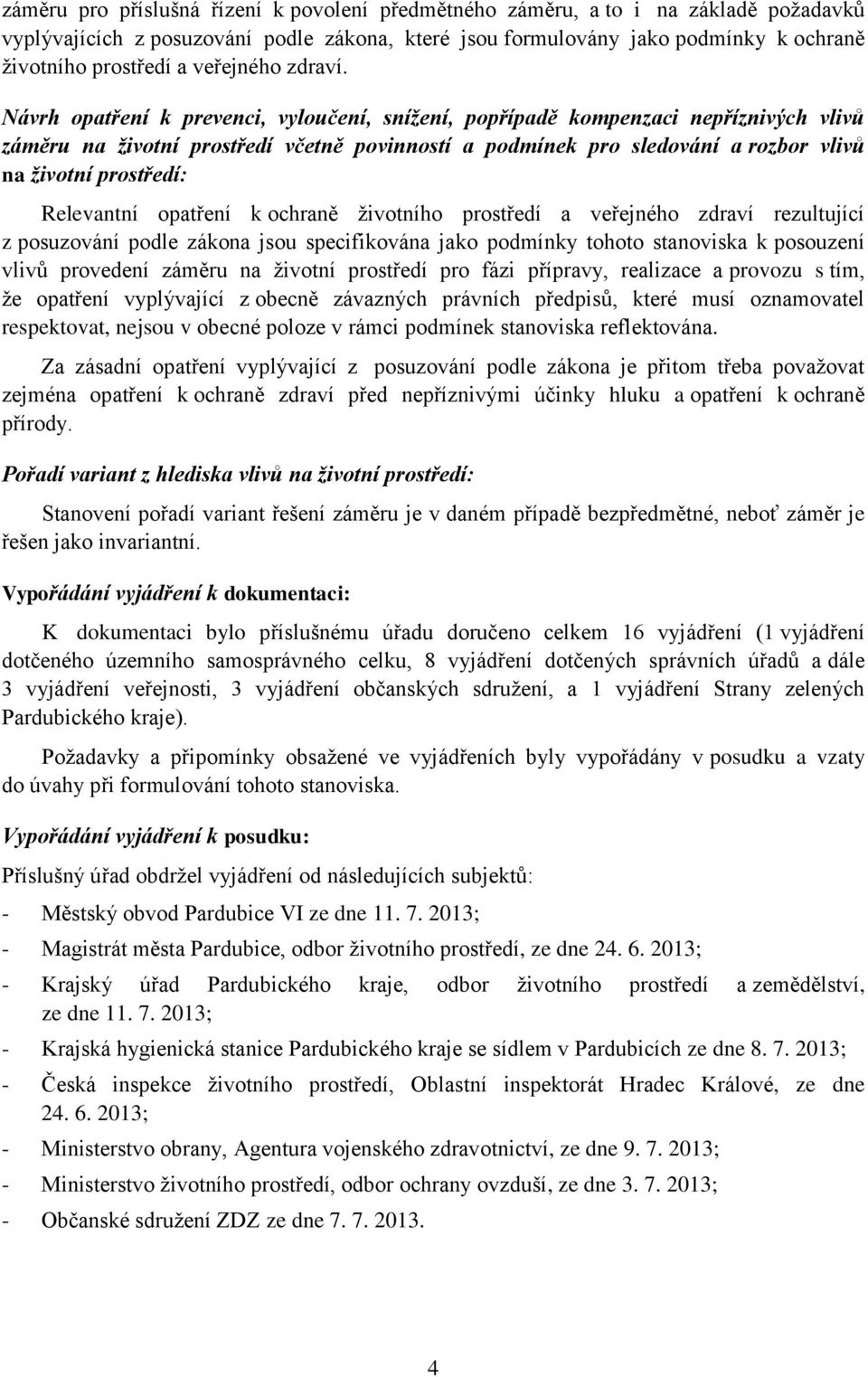 Návrh opatření k prevenci, vyloučení, snížení, popřípadě kompenzaci nepříznivých vlivů záměru na životní prostředí včetně povinností a podmínek pro sledování a rozbor vlivů na životní prostředí: