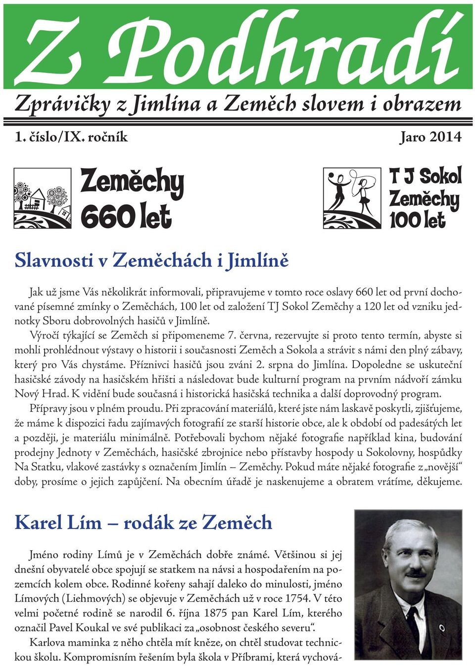 Sokol Zeměchy a 120 let od vzniku jednotky Sboru dobrovolných hasičů v Jimlíně. Výročí týkající se Zeměch si připomeneme 7.