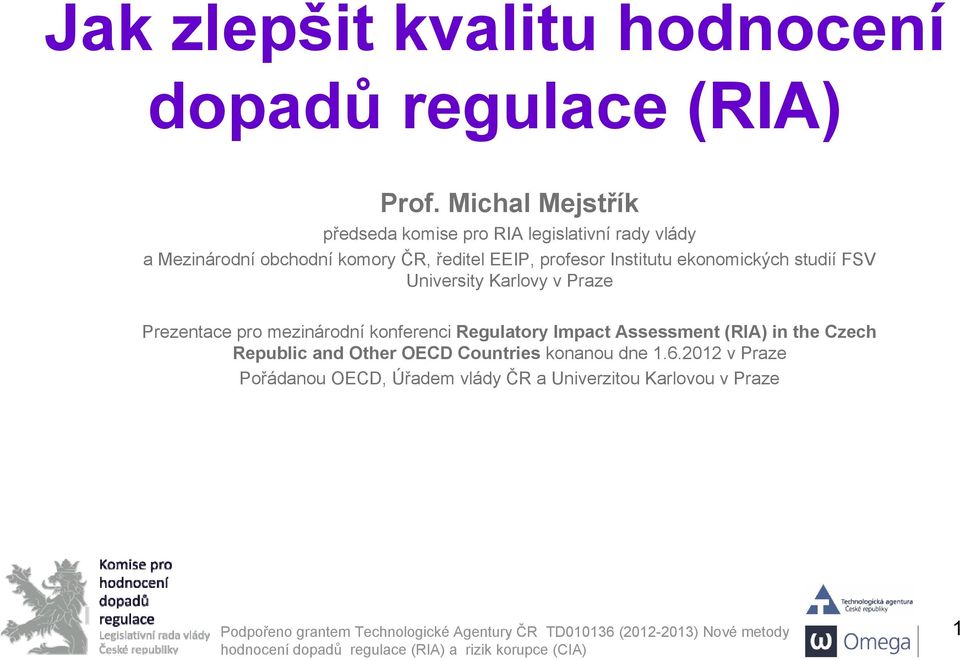 profesor Institutu ekonomických studií FSV University Karlovy v Praze Prezentace pro mezinárodní konferenci