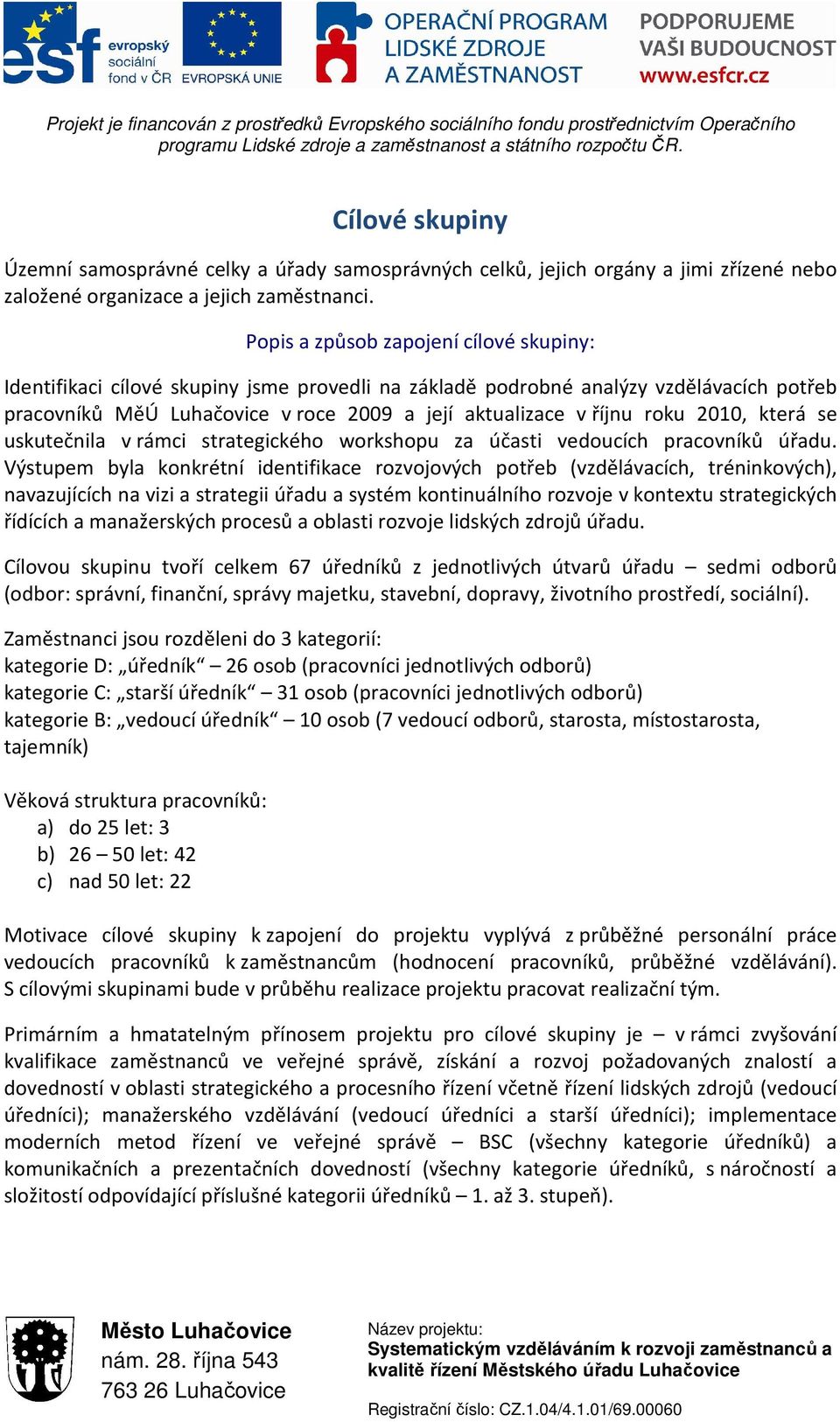 2010, která se uskutečnila v rámci strategického workshopu za účasti vedoucích pracovníků úřadu.