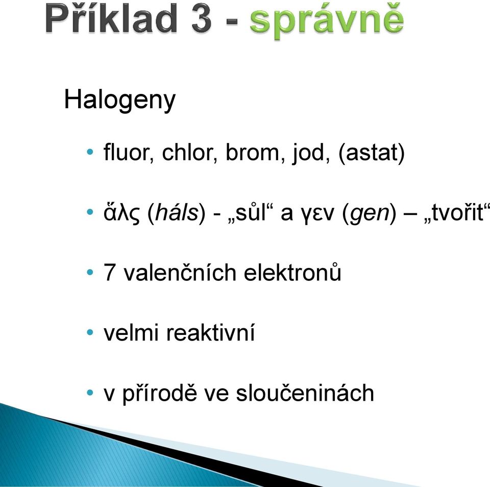 (gen) tvořit 7 valenčních elektronů