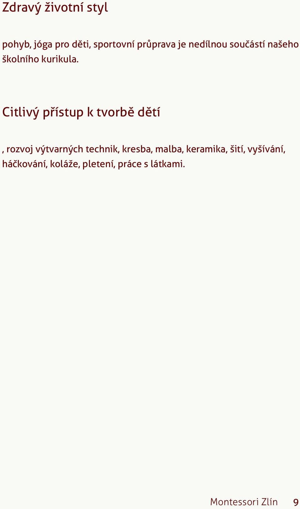 Citlivý přístup k tvorbě dětí, rozvoj výtvarných technik, kresba,