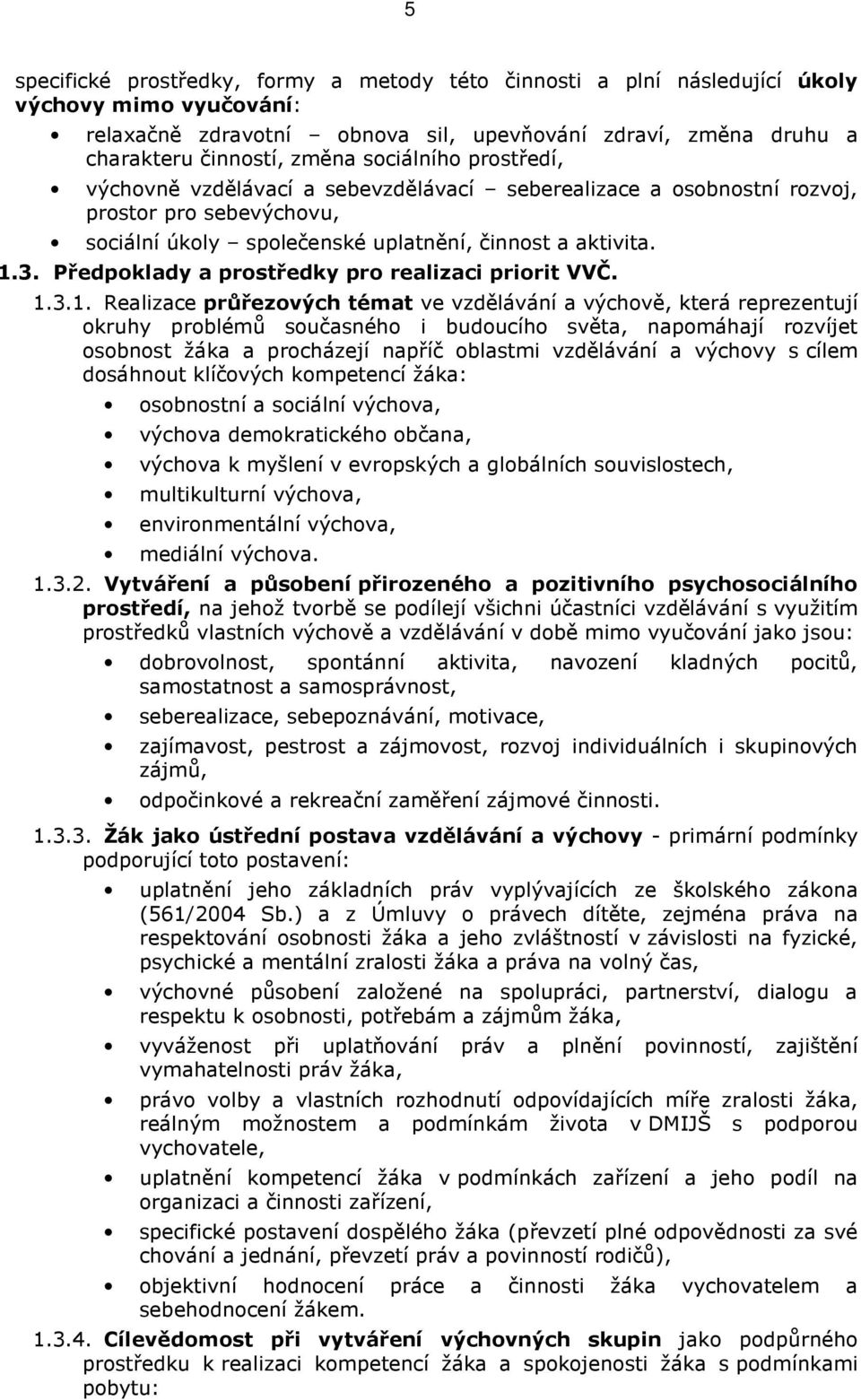 Předpoklady a prostředky pro realizaci priorit VVČ. 1.