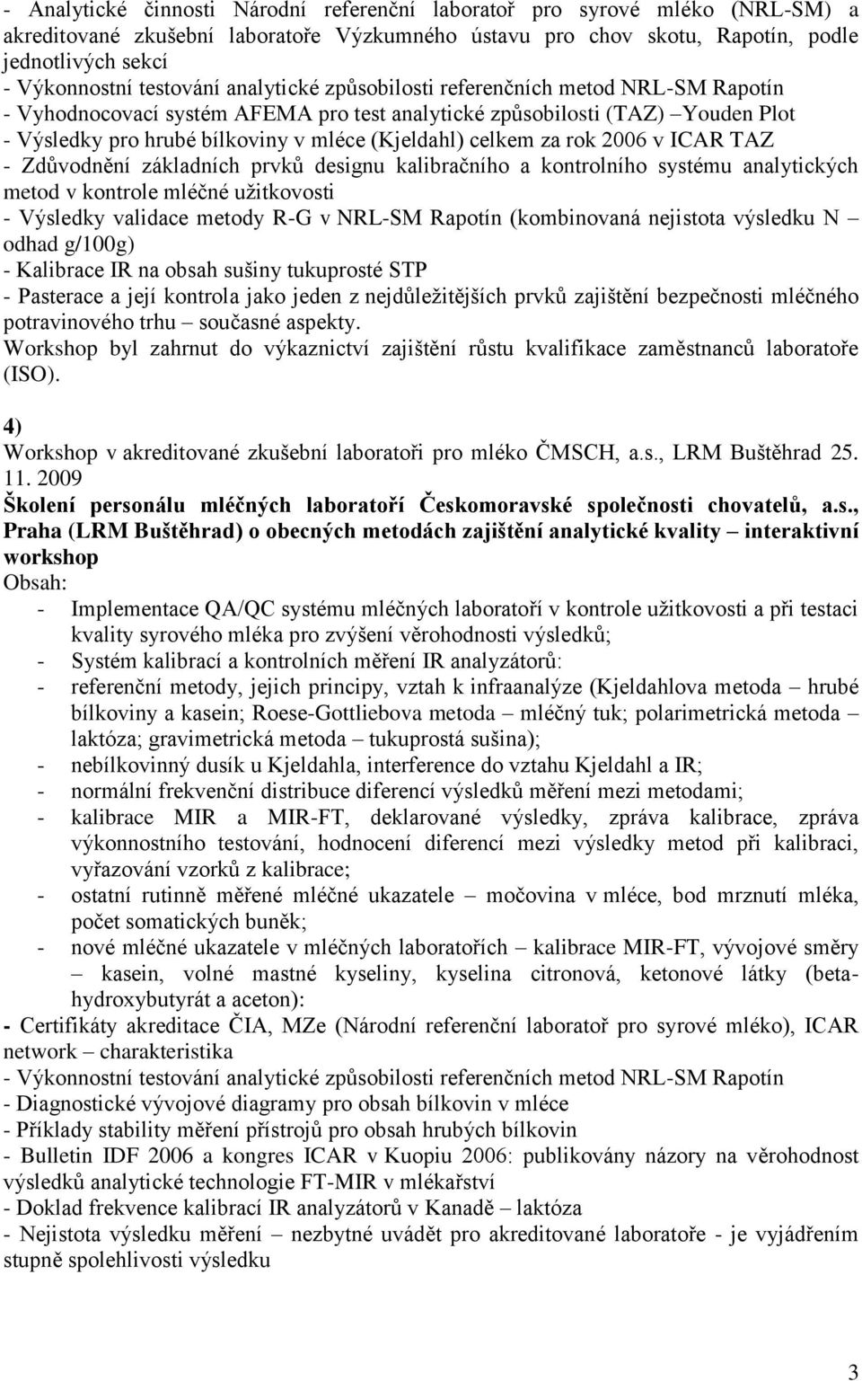 celkem za rok 2006 v ICAR TAZ - Zdůvodnění základních prvků designu kalibračního a kontrolního systému analytických metod v kontrole mléčné užitkovosti - Výsledky validace metody R-G v NRL-SM Rapotín