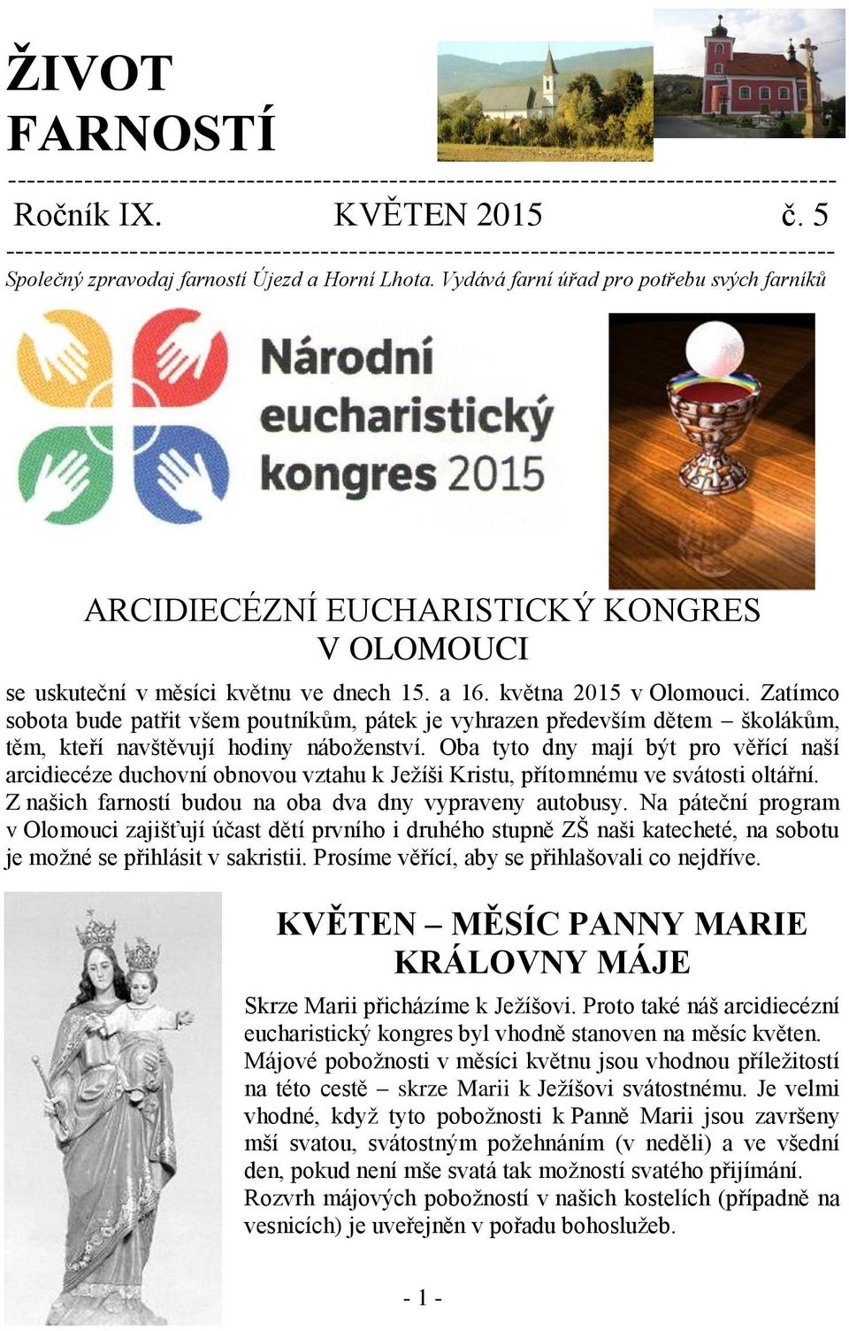 Vydává farní úřad pro potřebu svých farníků ARCIDIECÉZNÍ EUCHARISTICKÝ KONGRES V OLOMOUCI se uskuteční v měsíci květnu ve dnech 15. a 16. května 2015 v Olomouci.