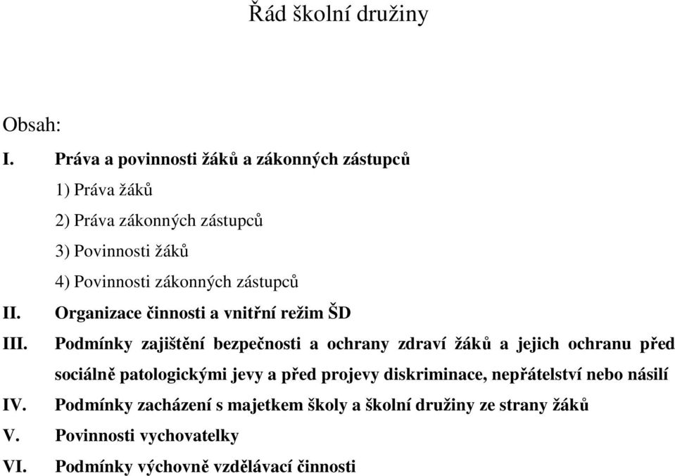 zákonných zástupců II. Organizace činnosti a vnitřní režim ŠD III.