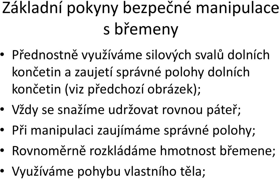 obrázek); Vždy se snažíme udržovat rovnou páteř; Při manipulaci zaujímáme