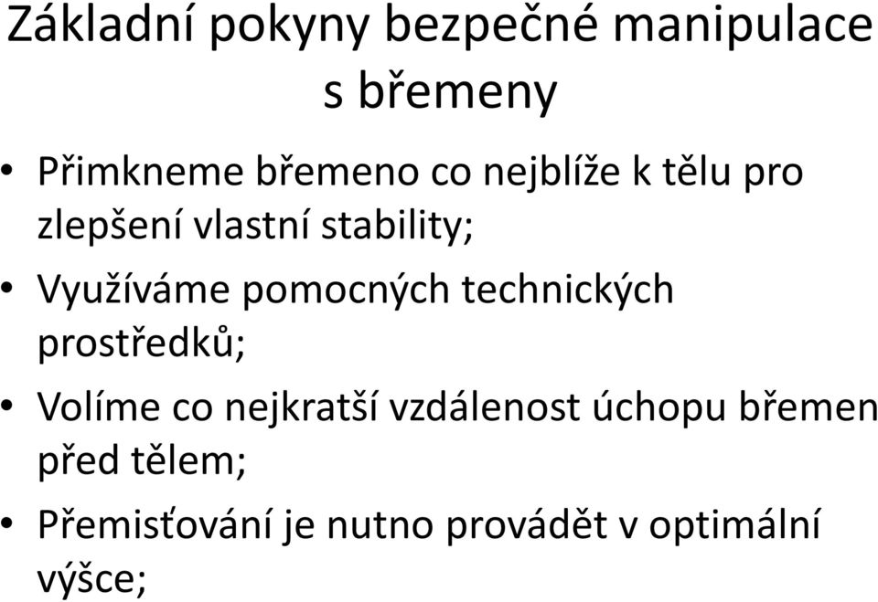 pomocných technických prostředků; Volíme co nejkratší vzdálenost