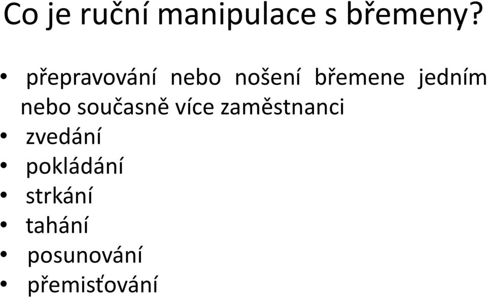 nebo současně více zaměstnanci zvedání