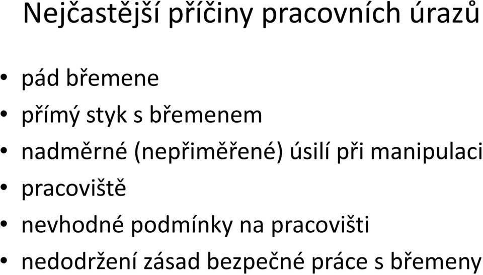 úsilí při manipulaci pracoviště nevhodné podmínky