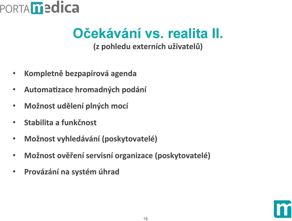 AutomaEzace hromadných podání Možnost udělení plných mocí Stabilita a