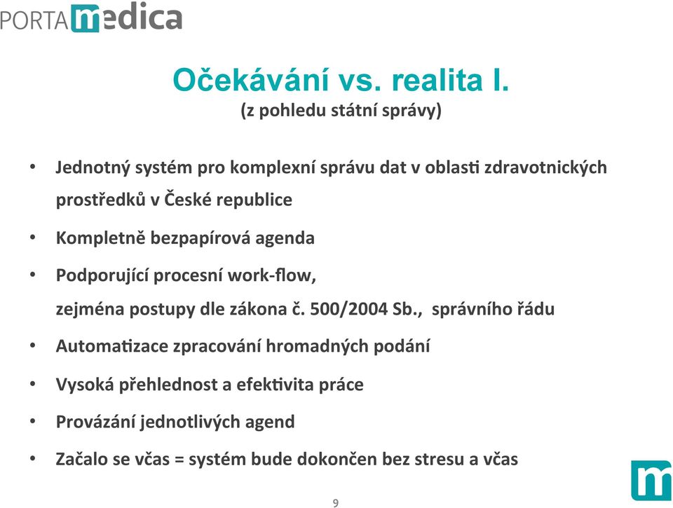 České republice Kompletně bezpapírová agenda Podporující procesní work- ﬂow, zejména postupy dle zákona č.