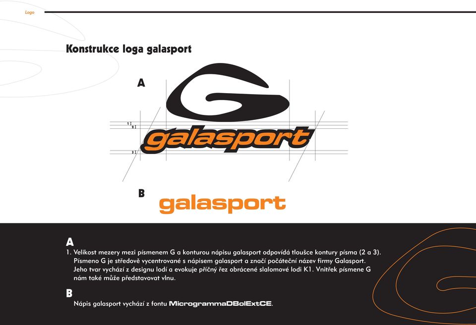 Písmeno G je středově vycentrované s nápisem galasport a značí počáteční název firmy Galasport.