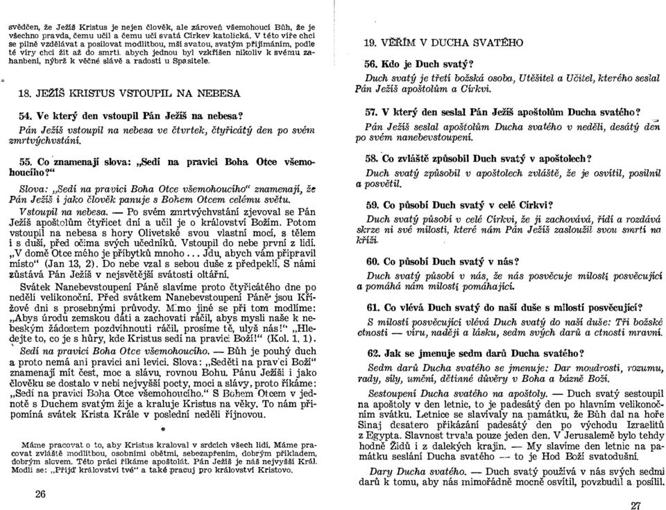 hnbení nýbrž k ěčné sláě rdosti u Spsitele 18 JEží!3 KRISTUS VSTOUPIL NA NEBESA 54 Ve který den stoupil Pán JeŽÍŠ n nebes?