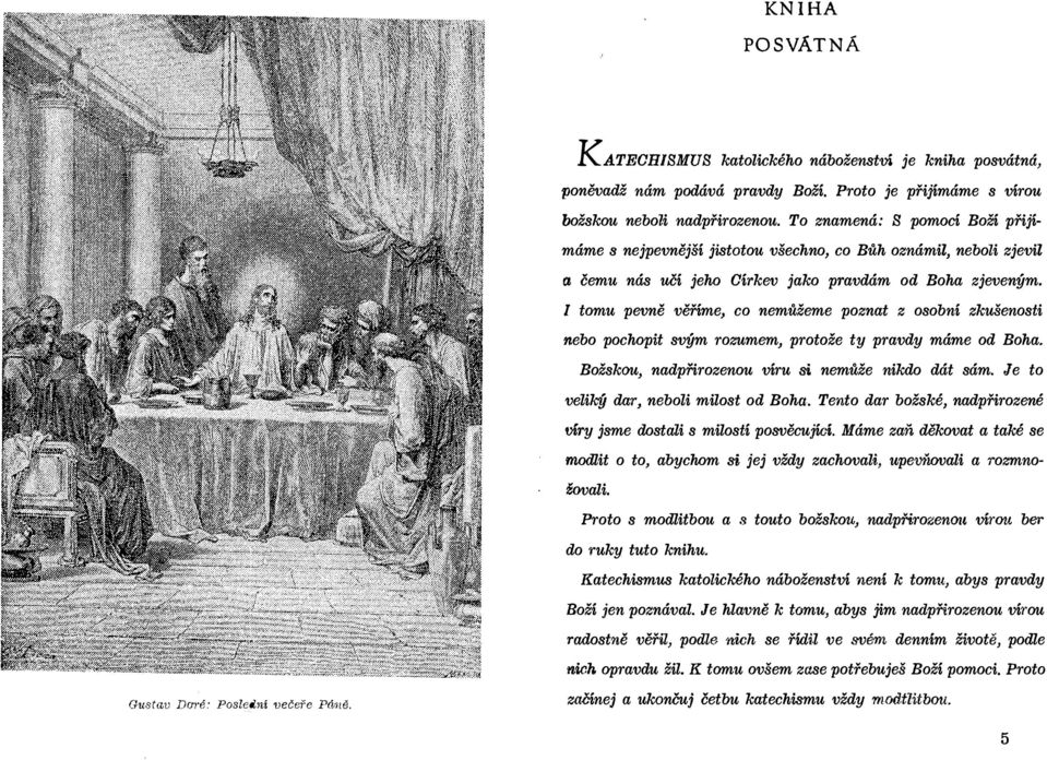 Boh Božskou ndpřirozenou íru si nemůže nikdo dát sám Je to eliký dr neboli milost od Boh Tento dr božské ndpřirozené íry jsme dostli s milostí posěcujíc:í Máme zň děkot tké se modlit o to bychom si