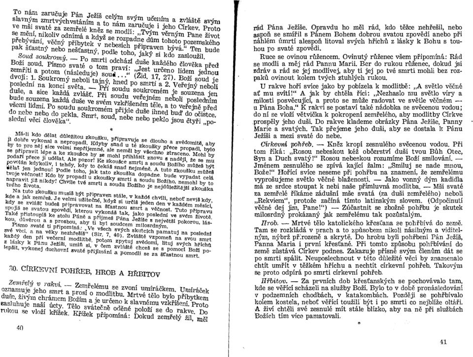 určeno lide zemíti potom (ná m jednou sleduje) s u ( Id 17 27) Boží sou dvoji : 1 Soukromý d je neboli tj n}: e p o smrti 2 pos lední n kon ci Veře jný neboli sět prl soud u soukrome'm e duse SIc e