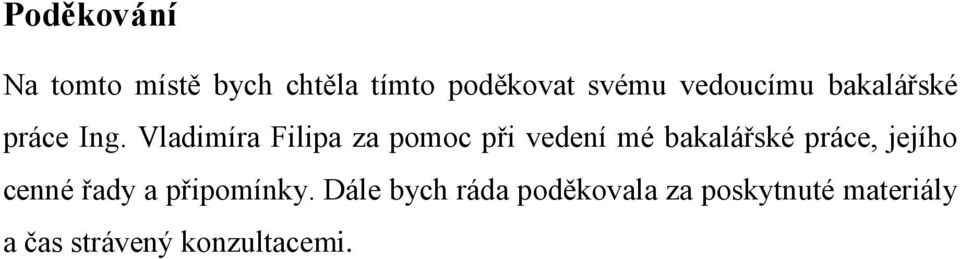 Vladimíra Filipa za pomoc při vedení mé bakalářské práce, jejího