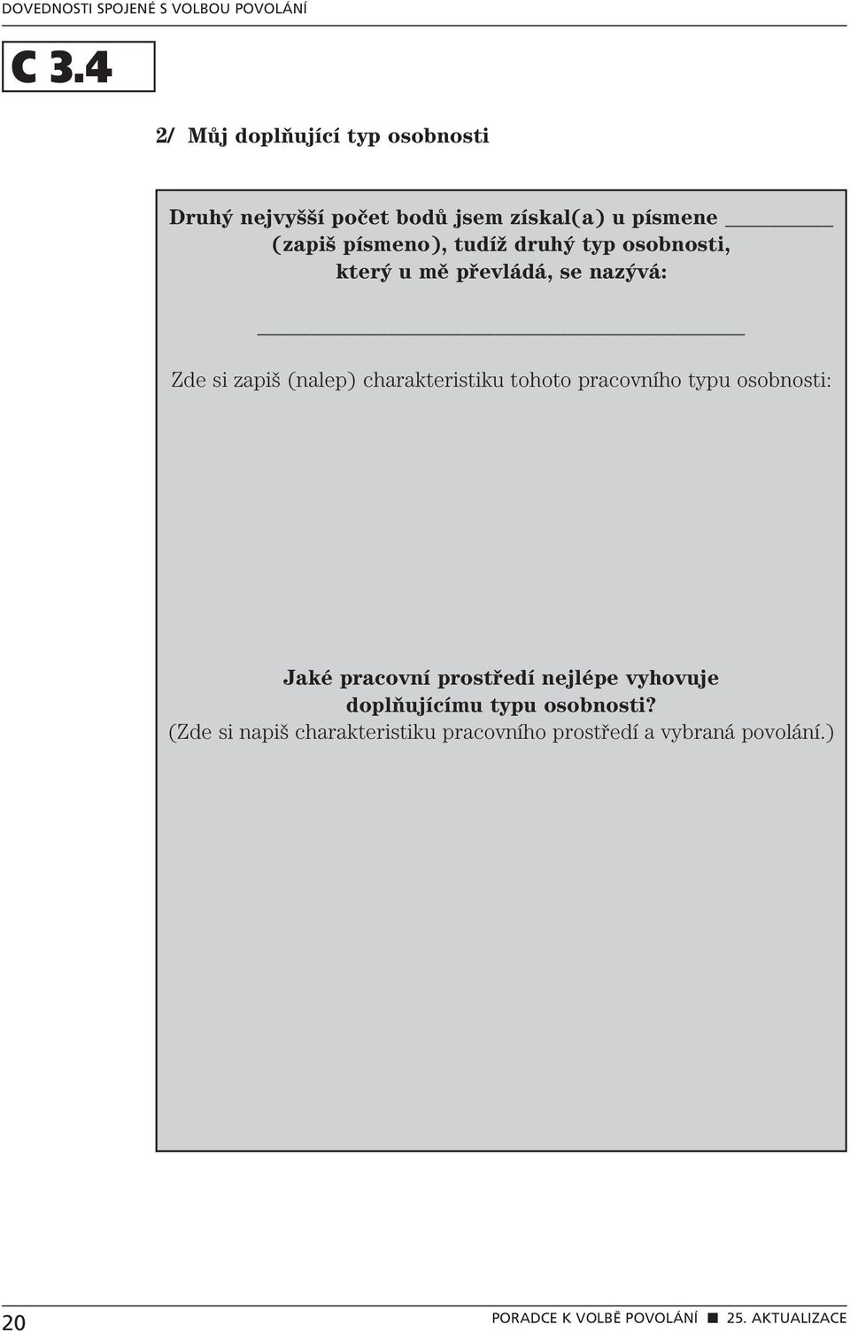 charakteristiku tohoto pracovního typu osobnosti: Jaké pracovní prostředí nejlépe vyhovuje