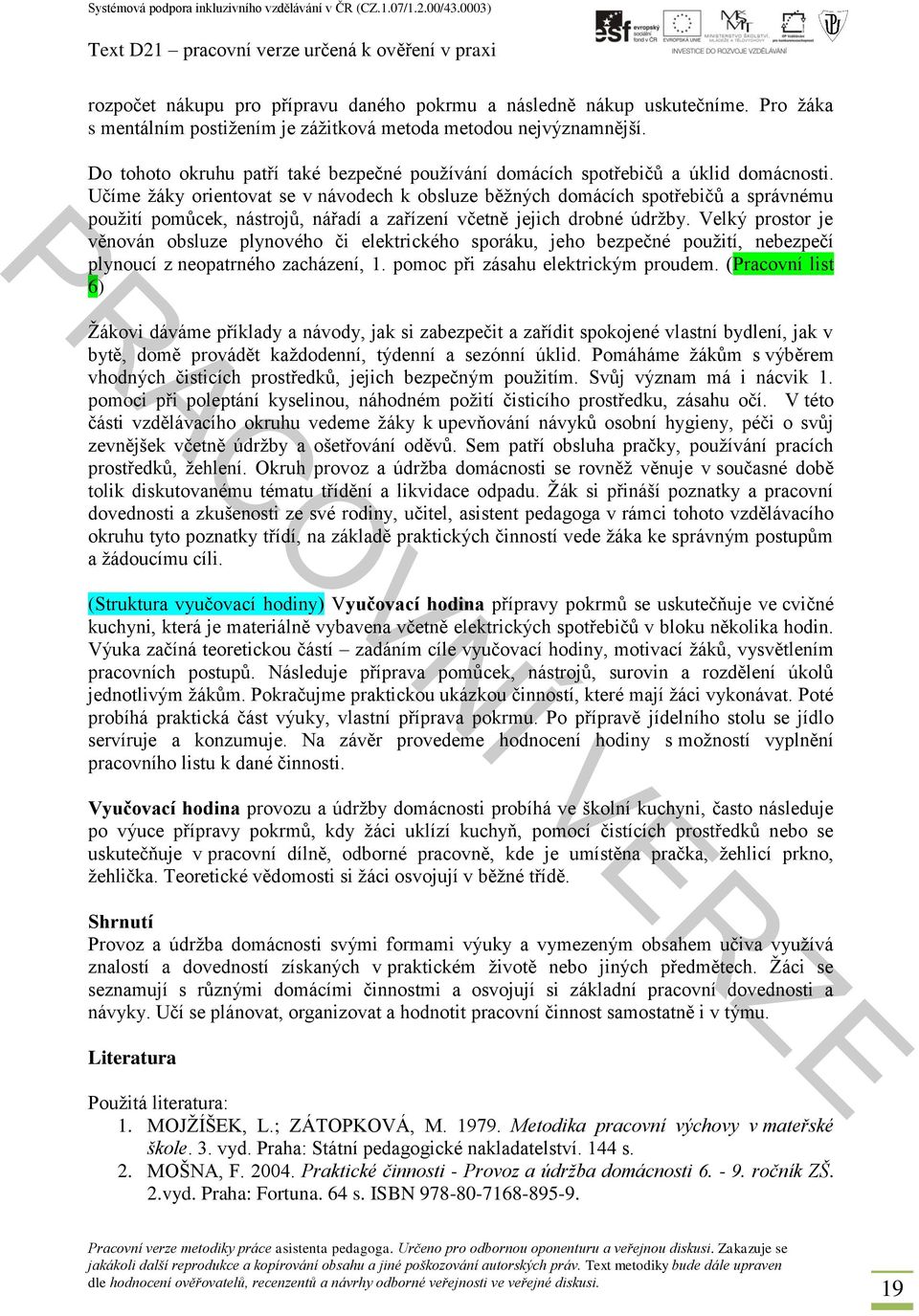 Učíme žáky orientovat se v návodech k obsluze běžných domácích spotřebičů a správnému použití pomůcek, nástrojů, nářadí a zařízení včetně jejich drobné údržby.