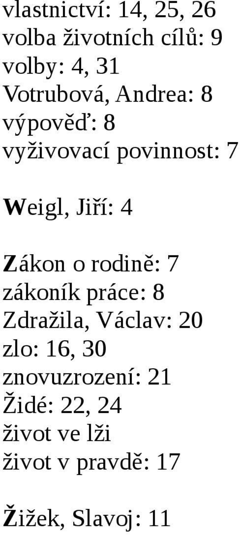 4 Zákon o rodině: 7 zákoník práce: 8 Zdražila, Václav: 20 zlo: 16, 30