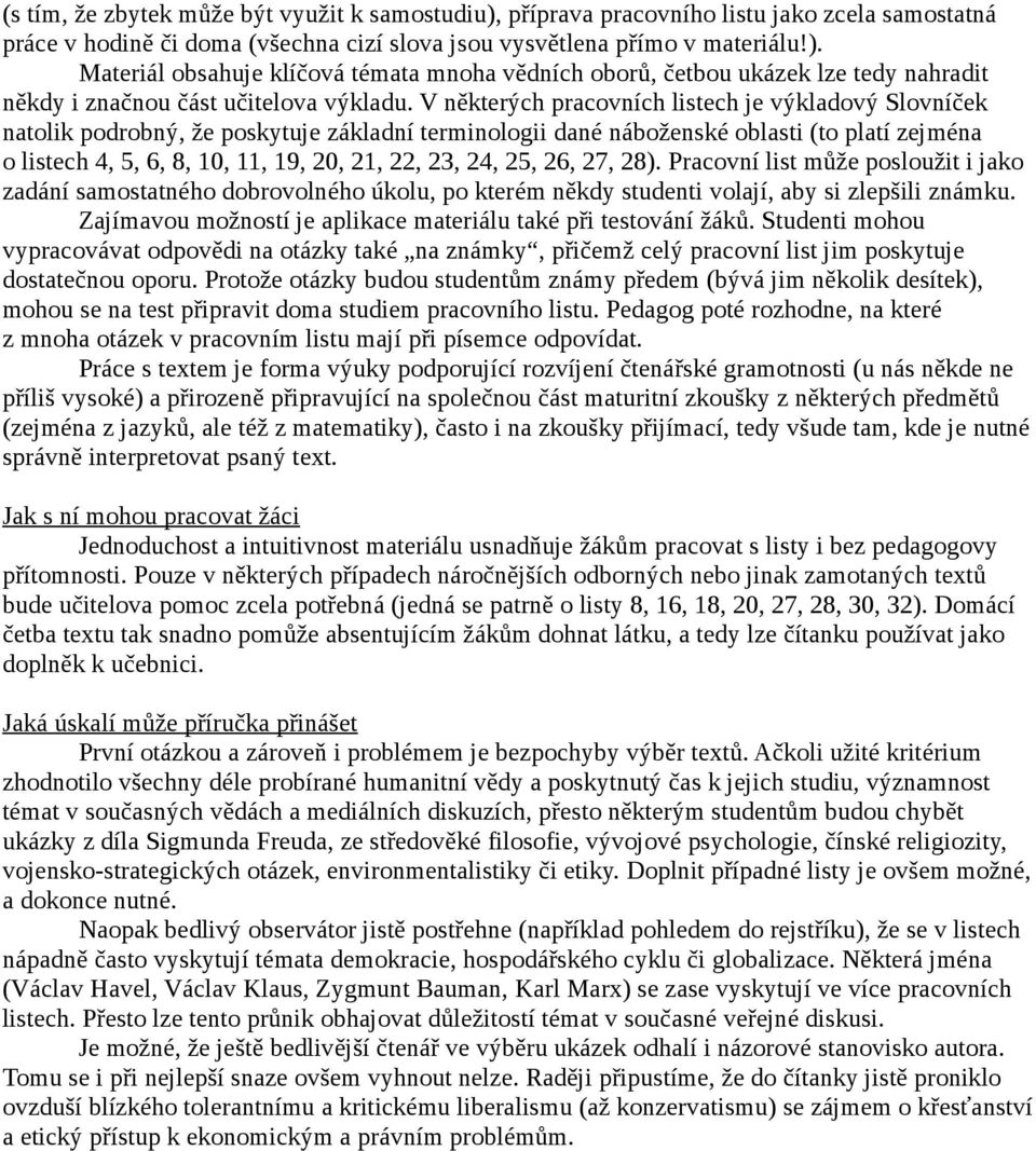 24, 25, 26, 27, 28). Pracovní list může posloužit i jako zadání samostatného dobrovolného úkolu, po kterém někdy studenti volají, aby si zlepšili známku.