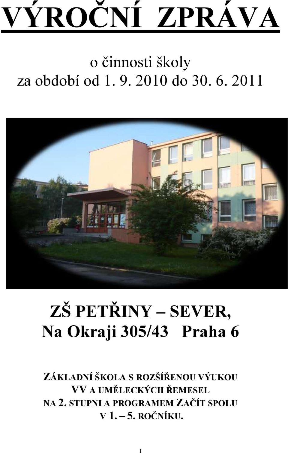 2011 ZŠ PETŘINY SEVER, Na Okraji 305/43 Praha 6 ZÁKLADNÍ