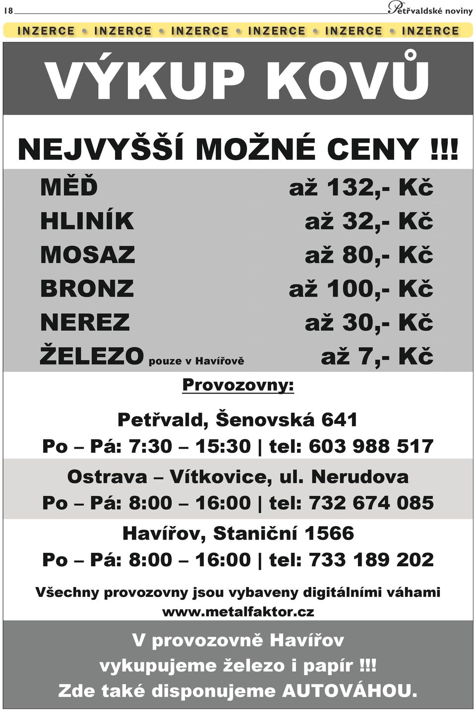 Šenovská 641 Po Pá: 7:30 15:30 tel: 603 988 517 Ostrava Vítkovice, ul.
