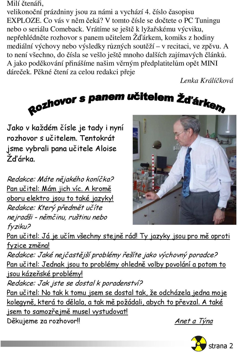 A to není všechno, do čísla se vešlo ještě mnoho dalších zajímavých článků. A jako poděkování přinášíme našim věrným předplatitelům opět MINI dáreček.