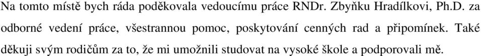 za odborné vedení práce, všestrannou pomoc, poskytování cenných