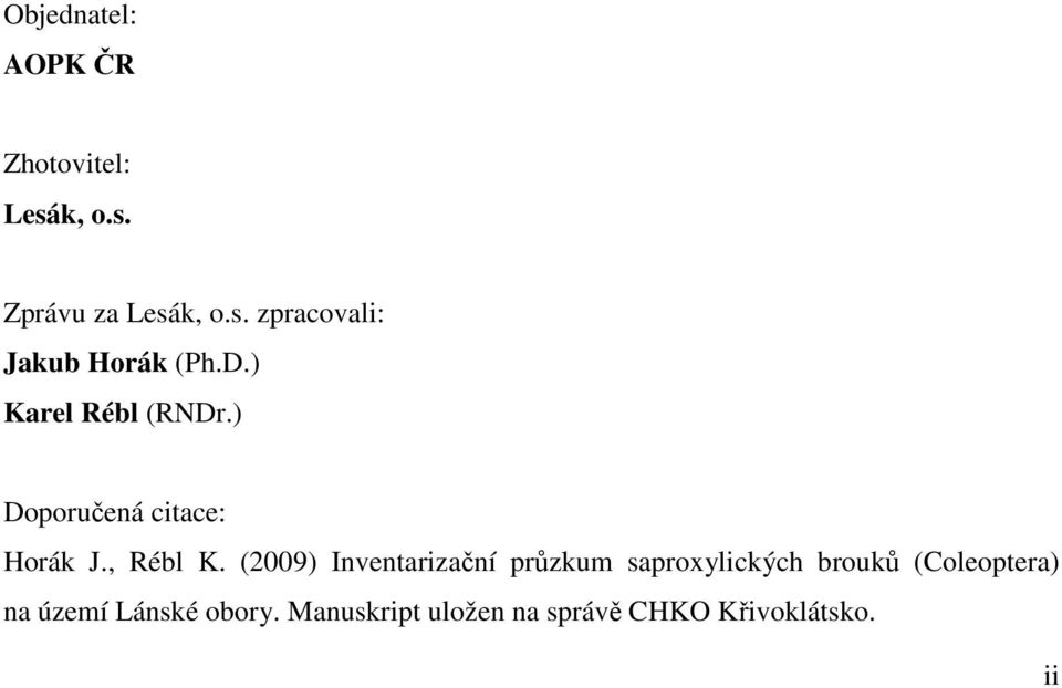 (2009) Inventarizační průzkum saproxylických brouků (Coleoptera) na