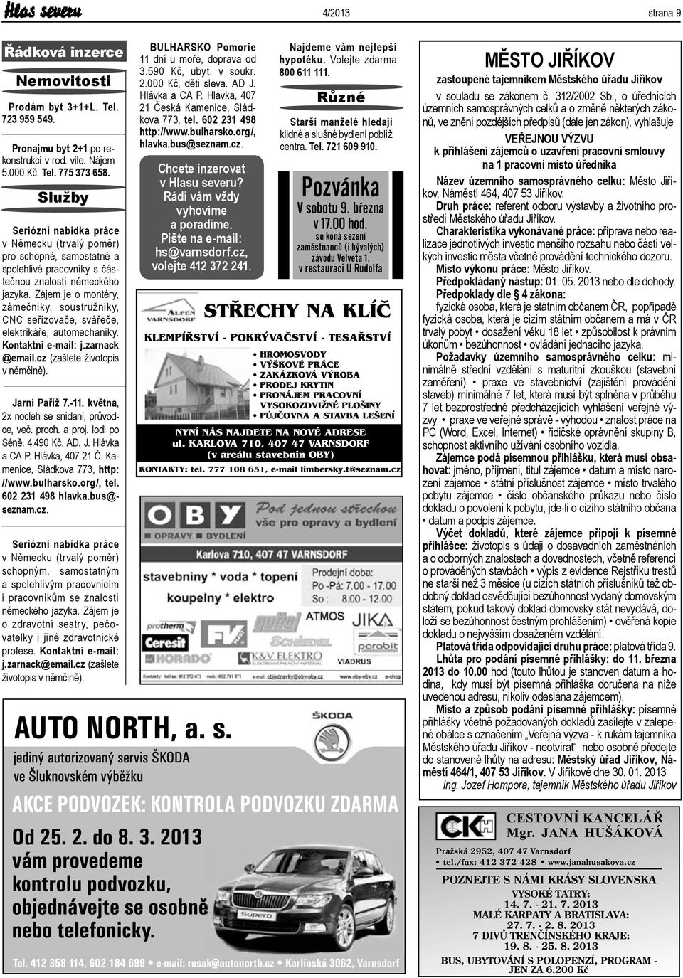 Zájem je o montéry, zámečníky, soustružníky, CNC seřizovače, svářeče, elektrikáře, automechaniky. Kontaktní e-mail: j.zarnack @email.cz (zašlete životopis v němčině). Jarní Paříž 7.-11.