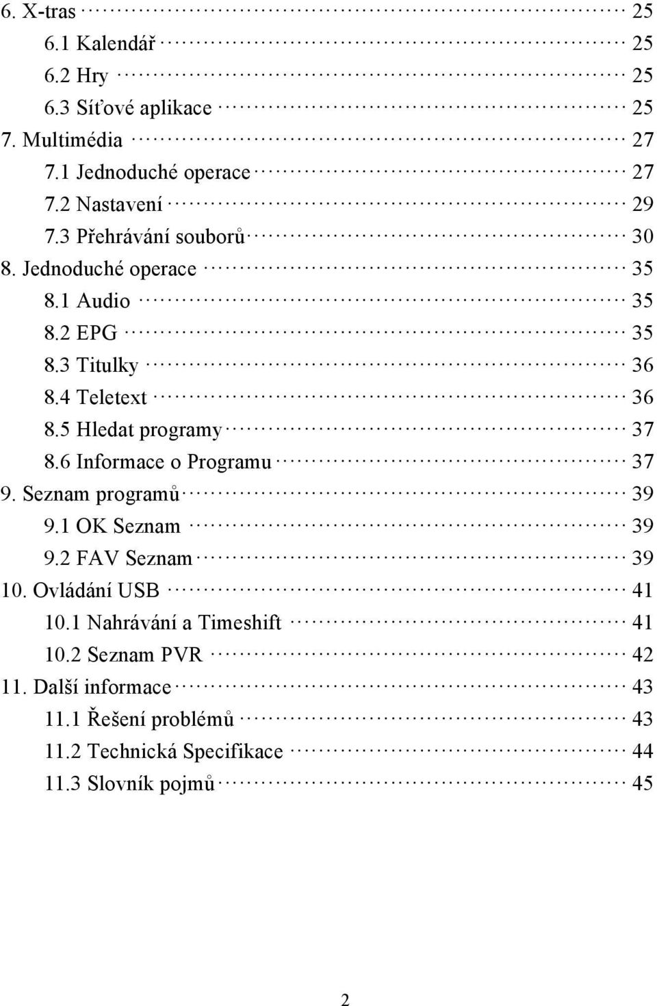 5 Hledat programy 37 8.6 Informace o Programu 37 9. Seznam programů 39 9.1 OK Seznam 39 9.2 FAV Seznam 39 10.