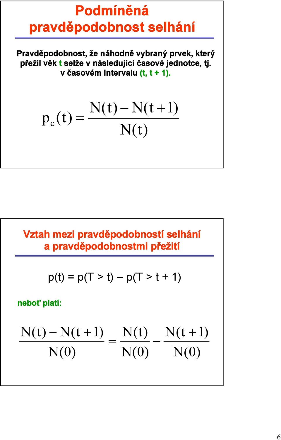 v časovém inervalu (, + 1).