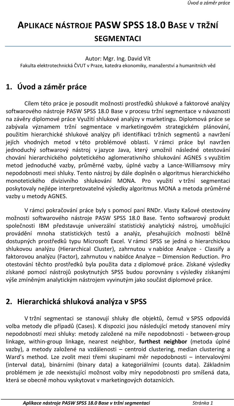 0 Base v procesu tržní segmentace v návaznosti na závěry diplomové práce Využití shluové analýzy v maretingu.