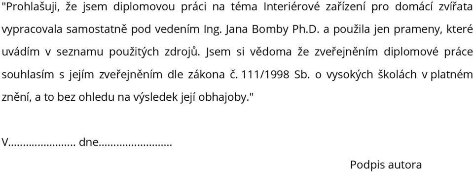 a použila jen prameny, které uvádím v seznamu použitých zdrojů.