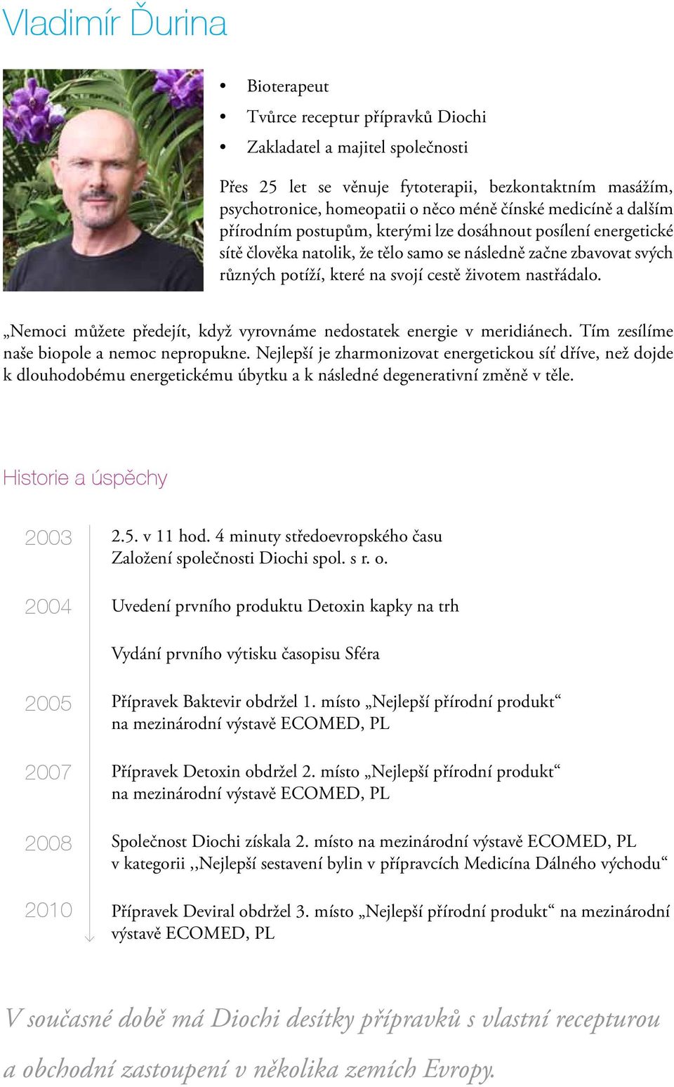 nastřádalo. Nemoci můžete předejít, když vyrovnáme nedostatek energie v meridiánech. Tím zesílíme naše biopole a nemoc nepropukne.