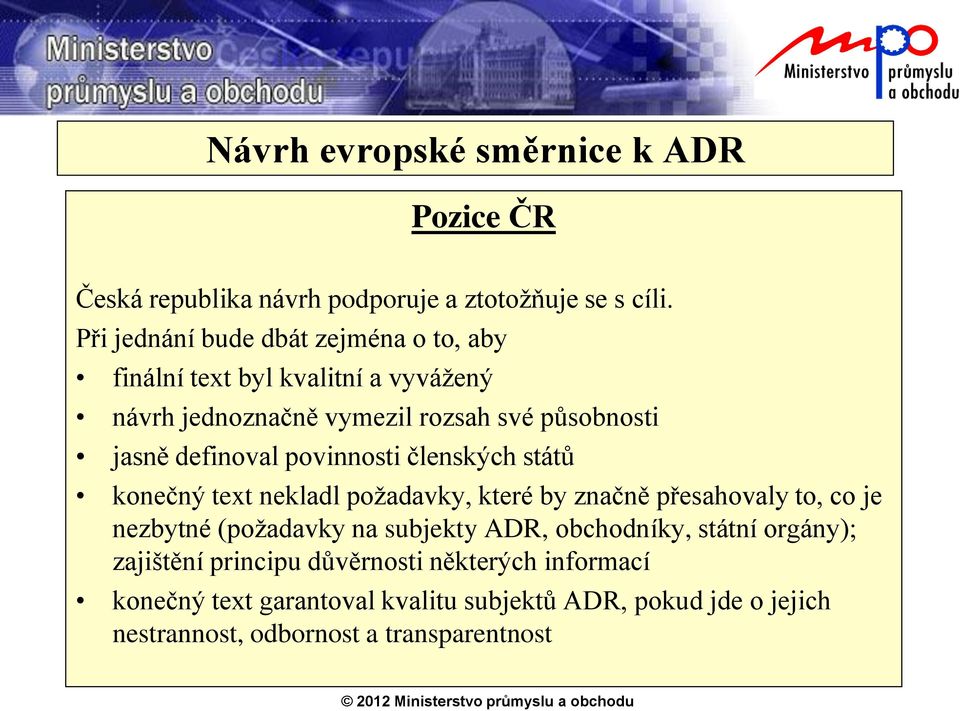 definoval povinnosti členských států konečný text nekladl požadavky, které by značně přesahovaly to, co je nezbytné (požadavky na subjekty