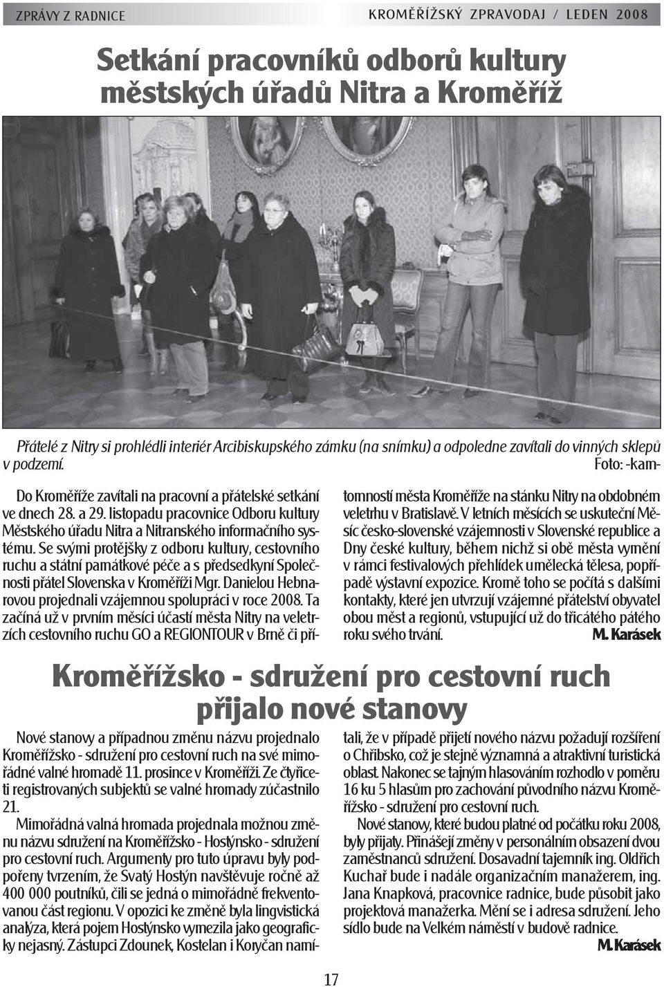 listopadu pracovnice Odboru kultury Městského úřadu Nitra a Nitranského informačního systému.